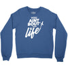 you aint bout that life Crewneck Sweatshirt