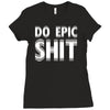 do epic shit Ladies Fitted T-Shirt