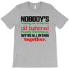 nobody's walking out on this fun old fashioned family christmas we're T-Shirt