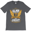All Men Are Created Equal But Only The Best Are Born In January T-Shirt