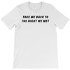 Take Me Back To The Night We Met T-Shirt