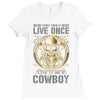 You Only Live Once It as a Cowboy Ladies Fitted T-Shirt