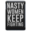 nasty women keep fighting iPad Mini