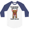 be the person your dog thinks you are 3/4 Sleeve Shirt