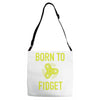 born to fidget Adjustable Strap Totes