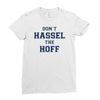don't hassle the hoff Ladies Fitted T-Shirt