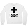 orgasm donor (2) Crewneck Sweatshirt