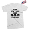 Why Don't You Just Ctrl Alt Del Yourself Exclusive T-shirt