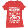 Some Of Us Grew Up Playing With Tractors The Lucky Ones Still Do Ladies Fitted T-Shirt