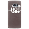 im the hot wife Samsung Galaxy S7 Edge