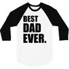 Best Dad Ever 3/4 Sleeve Shirt
