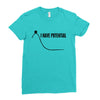 i have potential Ladies Fitted T-Shirt