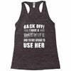 back off i have a crazy wife and i'm not afraid to user her Racerback Tank