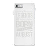 legends are born in august iPhone 7 Case