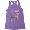 We Are Made of Star Stuff Racerback Tank