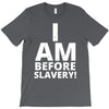i am before slavery! T-Shirt