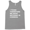 i think, therefore Tank Top