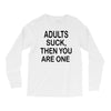 adults suck (2) Long Sleeve Shirts
