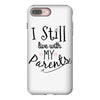 I Still Live With My Parents iPhone 8 Plus