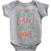 i just want to drink wine &amp; bake christmas cookies Baby Bodysuit