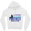 i Stopped Playing Fortnite To Be Here Zipper Hoodie