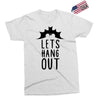 lets hang out Exclusive T-shirt