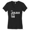 i'm jealous of me too Women's V-Neck T-Shirt