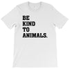 Be Kind To Animals T-Shirt