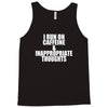 i run on caffeine and inappropriate thoughts Tank Top