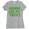 wanna see my t rex Ladies Fitted T-Shirt
