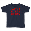 Latina Super Shero Toddler T-shirt