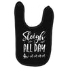 sleigh all day 2 Baby Bibs