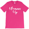 woman up T-Shirt