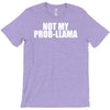 not my prob llama T-Shirt