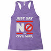 say no to civil war Racerback Tank