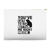 you've cat to be kitten me right meow Accessory Pouches