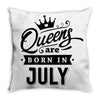 Queens Are Born In July Throw Pillow