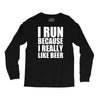 i run because i really like beer Long Sleeve Shirts