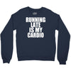 running late is my cardio Crewneck Sweatshirt