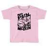 no pain no gain (2) Toddler T-shirt