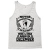 Never Underestimate Old Man Who Was Born December Tank Top