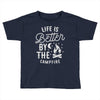 life is better by the camp fire Toddler T-shirt