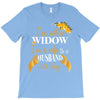 i'm not a widow i'm a wife to a husband with wings T-Shirt