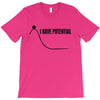 i have potential T-Shirt