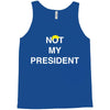 Not My President Tank Top