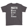 math mental abuse to humans Youth Tee