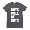boys will be boys Ladies Fitted T-Shirt