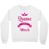 queens are born in march Crewneck Sweatshirt