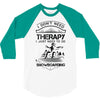 I Don't Need Therapy Just to Do Snowboarding 3/4 Sleeve Shirt