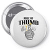 rule of thumb Pin-back button